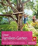 Unser Familien-Garten: Planen und gestalten - Spielen und...